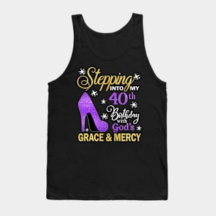 Stepping Into My 40th Birthday With God's Grace & Mercy Bday Tank Top